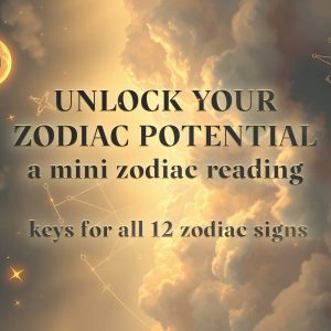 Mini Reading: Unlock All Zodiac Potential